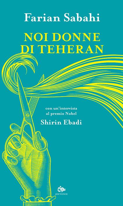 Noi donne di Teheran - S. Farian Sabahi,Shirin Ebadi - copertina