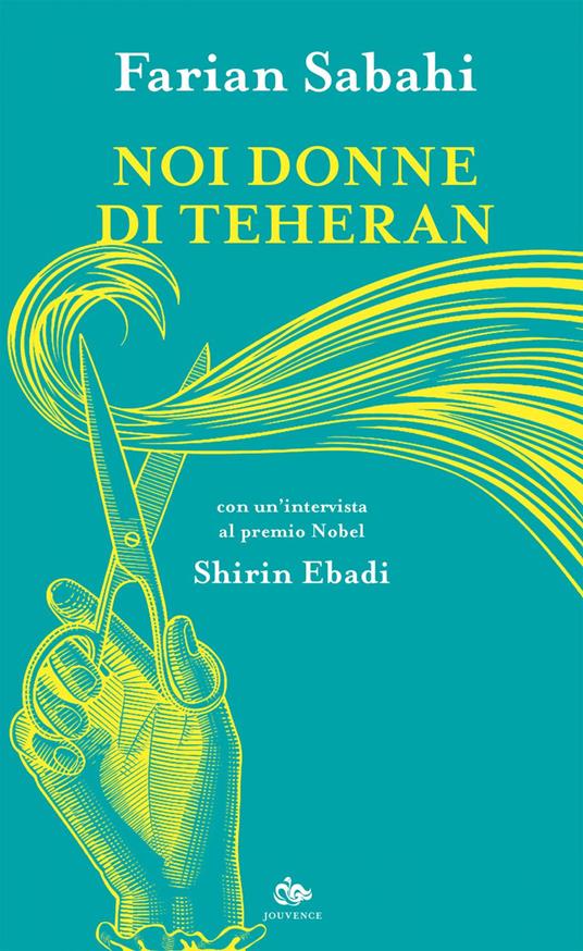 Noi donne di Teheran - Shirin Ebadi,S. Farian Sabahi - ebook