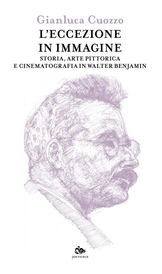L'eccezione in immagine. Storia, arte pittorica e cinematografia in Walter Benjamin - Gianluca Cuozzo - copertina