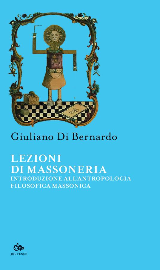 Lezioni di Massoneria. Introduzione all'antropologia filosofica massonica - Giuliano Di Bernardo - copertina