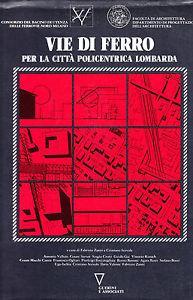 Vie di ferro per la città policentrica lombarda - copertina