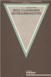 Hegel e la fondazione dell'idealismo oggettivo - Vittorio Hösle - copertina
