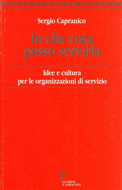 In che cosa posso servirla. Idee e cultura per le organizzazioni di servizio - Sergio Capranico - copertina