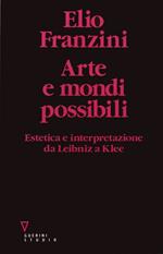 Arte e mondi possibili. Estetica e interpretazione da Leibniz a Klee