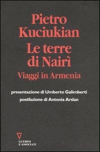 Le terre di Nairì. Viaggi in Armenia - Pietro Kuciukian - copertina