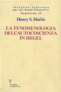 La fenomenologia dell'autocoscienza in Hegel - Henry S. Harris - copertina