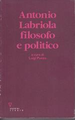 Antonio Labriola. Filosofo e politico