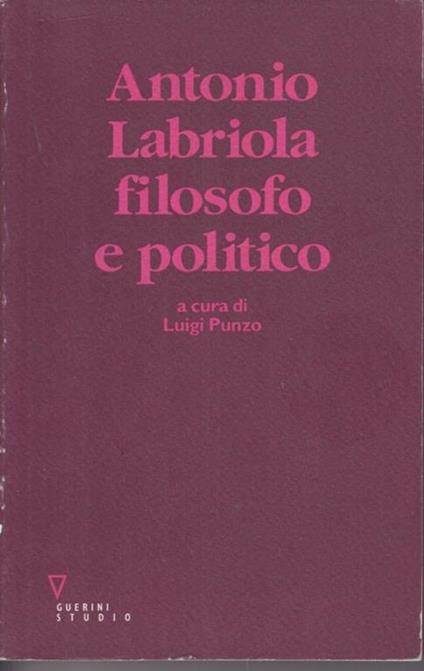 Antonio Labriola. Filosofo e politico - copertina