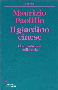 Il giardino cinese. Una tradizione millenaria - Maurizio Paolillo - copertina