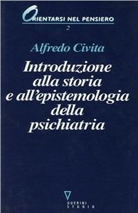 Introduzione alla storia e all'epistemologia della psichiatria - Alfredo Civita - copertina