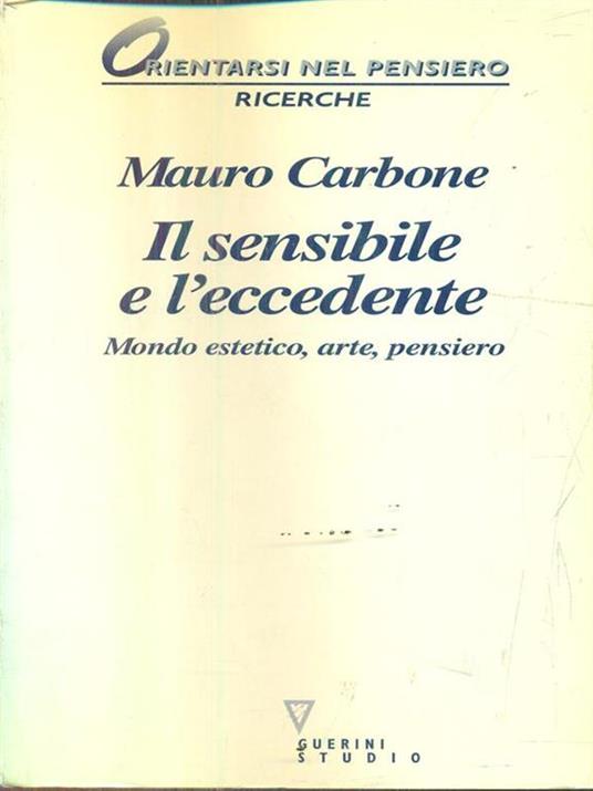 Il sensibile e l'eccedente. Mondo estetico, arte, pensiero - Mauro Carbone - 2