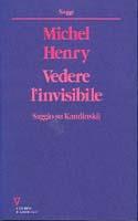 Vedere l'invisibile. Saggio su Kandinskij - Michel Henry - copertina