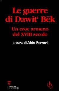 Le guerre di Dawit'Bek. Un eroe armeno del XVIII secolo - copertina