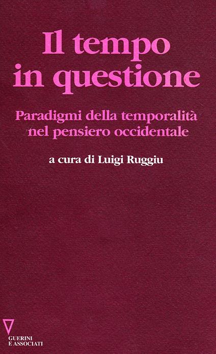Il tempo in questione. Paradigmi della temporalità nel pensiero occidentale - copertina