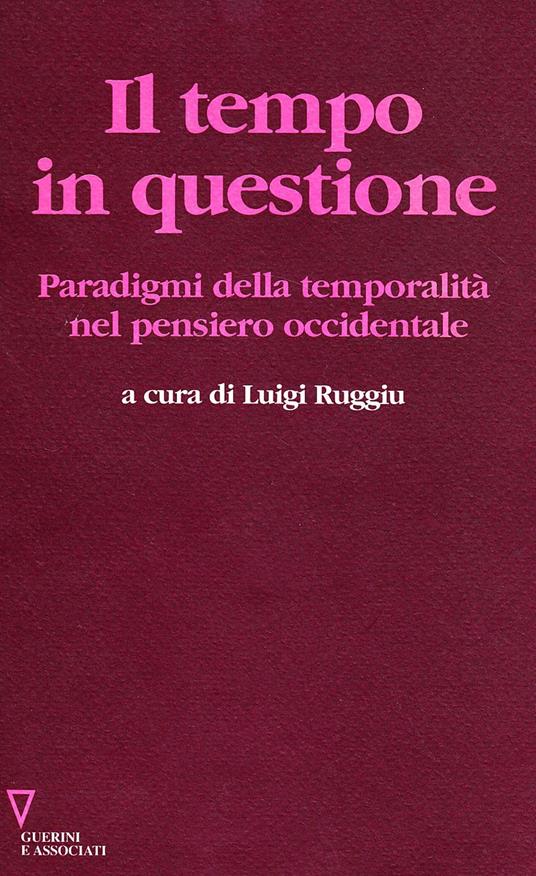 Il tempo in questione. Paradigmi della temporalità nel pensiero occidentale - copertina