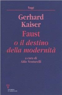 Faust o il destino della modernità - Gerhard Kaiser - copertina