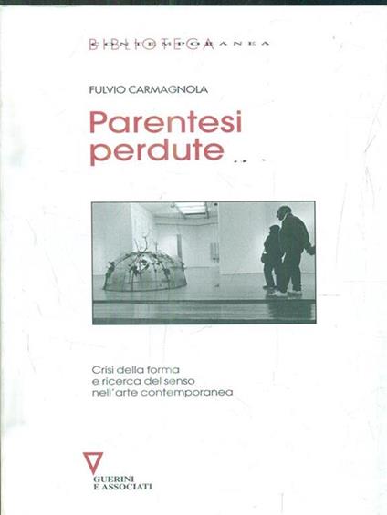 Parentesi perdute. Crisi della forma e ricerca del senso nell'arte contemporanea - Fulvio Carmagnola - copertina