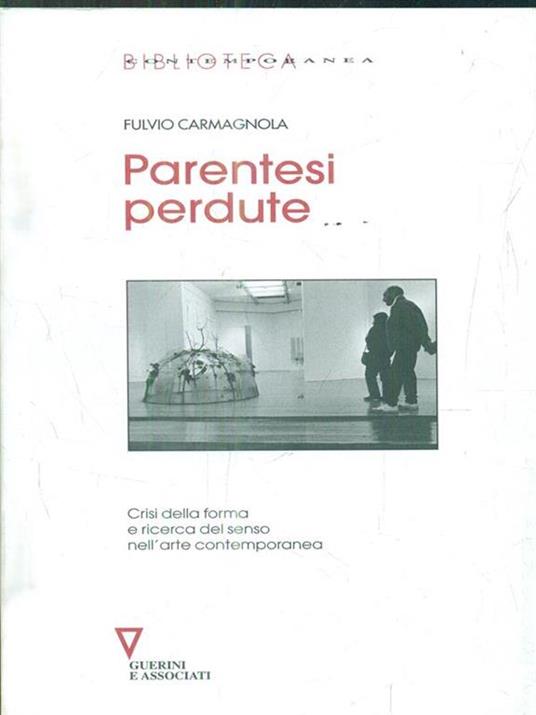 Parentesi perdute. Crisi della forma e ricerca del senso nell'arte contemporanea - Fulvio Carmagnola - copertina