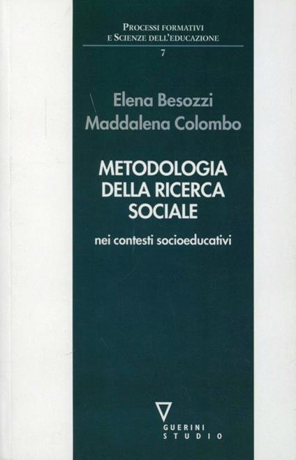 Metodologia della ricerca sociale nei contesti socioeducativi - Elena Besozzi,Maddalena Colombo - copertina