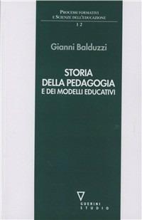 Storia della pedagogia e dei modelli educativi - Gianni Balduzzi - copertina