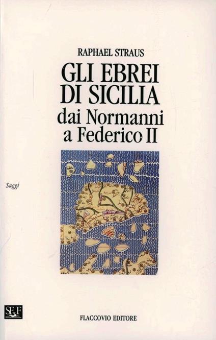 Gli ebrei in Sicilia dai normanni a Federico II - Raphael Straus - copertina