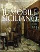 Il mobile siciliano. Dal barocco al liberty - Mario Giarrizzo,Aldo Rotolo - copertina