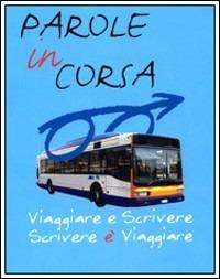 Parole in corsa. Viaggiare e scrivere scrivere è viaggiare - copertina