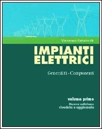 Impianti elettrici. Vol. 1: Generalità componenti. - Vincenzo Cataliotti - copertina