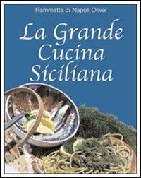 La grande cucina siciliana - Fiammetta Di Napoli Oliver - copertina