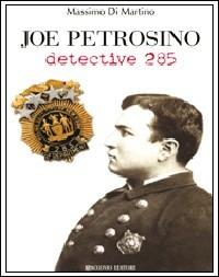 Joe Petrosino. Detective 285 - Massimo Di Martino - copertina