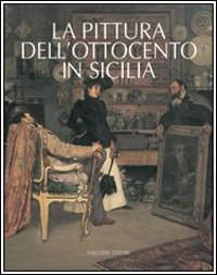 La pittura dell'Ottocento in Sicilia. Ediz. illustrata - M. Concetta Di Natale - copertina