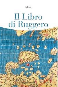 Il Libro di Ruggero - Idrisi - ebook