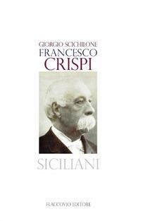 Francesco Crispi - Giorgio Scichilone - ebook