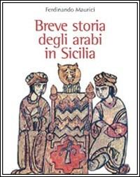 Breve storia degli arabi in Sicilia - Ferdinando Maurici - copertina