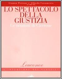 Lo spettacolo della giustizia. Le orazioni di Cicerone - copertina
