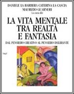 La vita mentale tra realtà e fantasia. Dal pensiero creativo al pensiero delirante