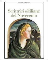 Scrittrici siciliane del Novecento - Donatella La Monaca - copertina