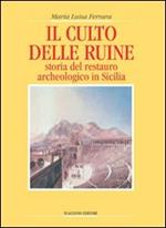 Il culto delle ruine. Storia del restauro archeologico in Sicilia
