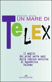Un mare di telex. Il meglio dei primi sette anni della rubrica satirica di Repubblica Palermo - Massimo Puleo - copertina
