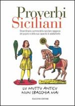 Proverbi siciliani. Straordinaria summa della secolare saggezza del popolo e della sua capacità di adattamento