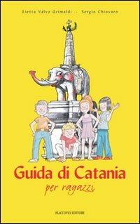 Guida di Catania per ragazzi - Lietta Valvo Grimaldi,Sergio Chiovaro - copertina