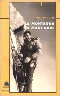 La montagna a mani nude - René Desmaison - copertina