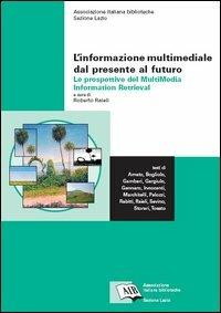 L' informazione multimediale dal presente al futuro: le prospettive del Multimedia Information Retrieval - copertina