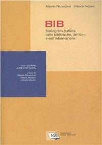 BIB. Bibliografica italiana delle biblioteche, del libro e dell'informazione. Con CD-ROM - copertina