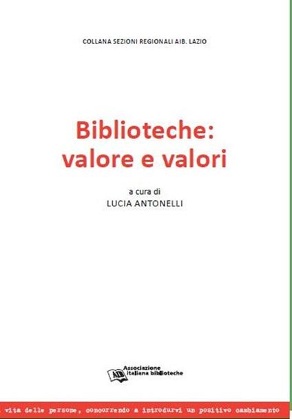 Biblioteche: valore e valori. Atti della Giornata di studi (Roma, 21 maggio 2012) - copertina