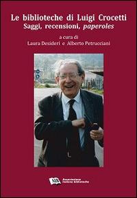 Le biblioteche di Luigi Crocetti. Saggi, recensioni, paperoles (1963-2007) - copertina