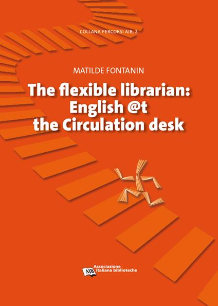 Flexible librarian. English @t the circulation desk - Matilde Fontanin - copertina