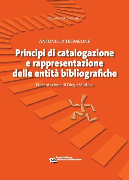 Principi di catalogazione e rappresentazione delle entità bibliografiche - Antonella Trombone - copertina