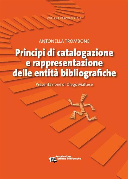 Principi di catalogazione e rappresentazione delle entità bibliografiche - Antonella Trombone - ebook