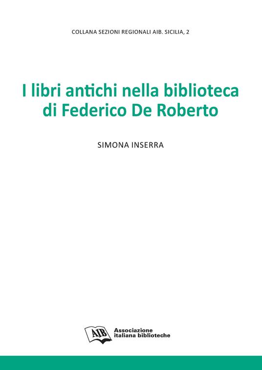 I libri antichi nella biblioteca di Federico De Roberto - Simona Inserra - copertina